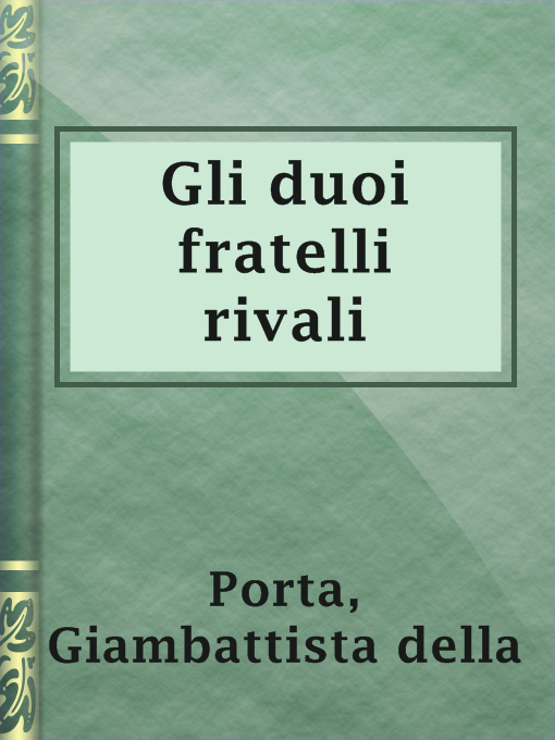 Title details for Gli duoi fratelli rivali by Giambattista della Porta - Available